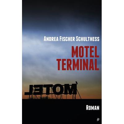 Motel Terminal, Gebundene Ausgabe von Andrea Fischer Schulthess, Lector Books GmbH, 978-3-906913-57-5