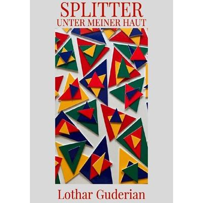 Splitter unter meiner Haut, Taschenbuch von Lothar Guderian, Epubli, 978-3-7575-7925-8