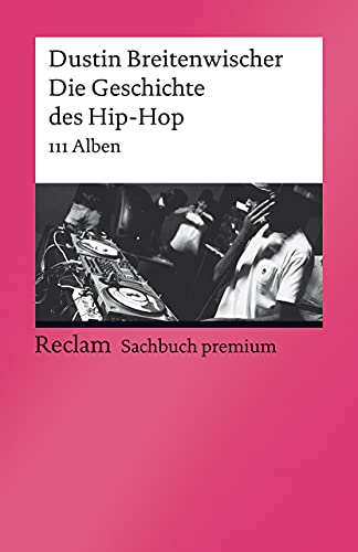 Dustin Breitenwischer - Die Geschichte des Hip-Hop: 111 Alben (Reclams Universal-Bibliothek) - Preis vom 16.10.2026 11:41:07 h