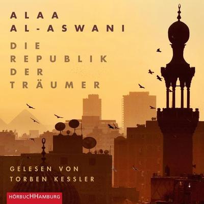 Die Republik der Träumer - Alaa al-Aswani, Audio, 9783844927122