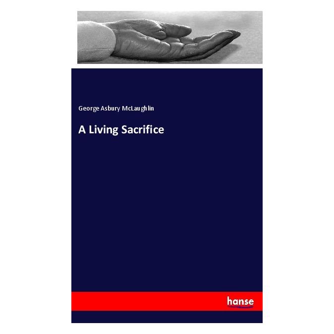 Hansebooks A Living Sacrifice (Englisch, Softcover, George Asbury McLaughlin) (55994843)
