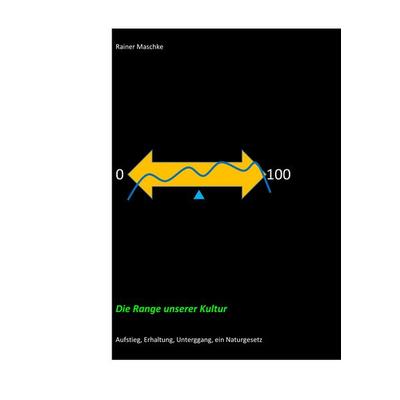 Die Range unserer Kultur, Taschenbuch von Rainer Maschke, BoD – Books on Demand, 978-3-7528-9750-0