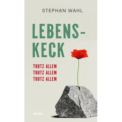 Lebenskeck – trotz allem, trotz allem, Gebundene Ausgabe von Stephan Wahl, Echter, 978-3-429-05997-2