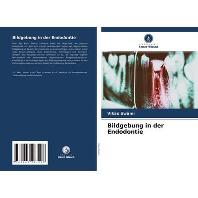 Bildgebung in der Endodontie, Taschenbuch von Vikas Swami, Verlag Unser Wissen, 978-620-4-26729-6