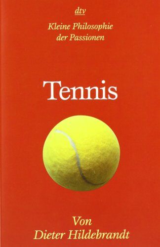 Dieter Hildebrandt - Tennis: Kleine Philosophie der Passionen - Preis vom 30.09.2026 09:01:18 h