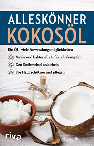 Susan Branson - Alleskönner Kokosöl: Ein Öl – viele Anwendungsmöglichkeiten: virale und bakterielle Infekte bekämpfen, den Stoffwechsel ankurbeln, die Haut schützen und pflegen - Preis vom 01.10.2026 17:08:56 h