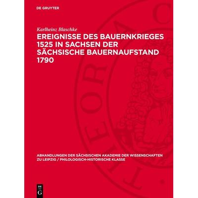 Ereignisse des Bauernkrieges 1525 in Sachsen der sächsische Bauernaufstand 1790, Gebundene Ausgabe von Karlheinz Blaschke, De Gruyter,