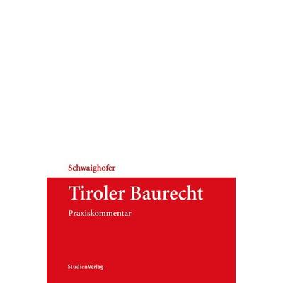 Tiroler Baurecht, Taschenbuch von Christian Ra DDR. Schwaighofer, Studien Verlag, 978-3-7065-1827-7