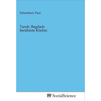 Tarub, Bagdads berühmte Köchin, Taschenbuch von , MV-SocialScience, 978-3-96882-282-2