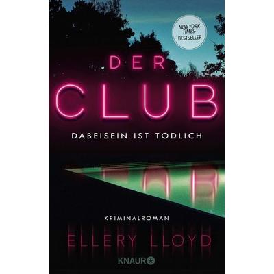 Der Club. Dabeisein ist tödlich, Taschenbuch von Ellery Lloyd, Knaur