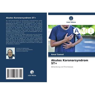 Akutes Koronarsyndrom ST+, Taschenbuch von Amal Samet, Verlag Unser Wissen, 978-620-8-65675-1