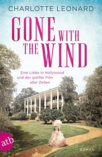 Charlotte Leonard - Gone with the Wind – Eine Liebe in Hollywood und der größte Film aller Zeiten: Roman - Preis vom 09.10.2026 07:28:09 h