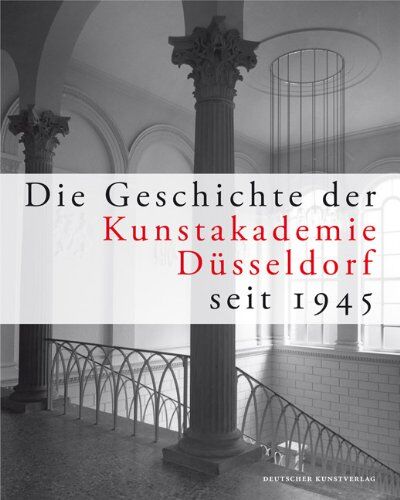 Kunstakademie Düsseldorf - Die Geschichte der Kunstakademie Düsseldorf seit 1945: Herausgegeben von der Kunstakademie Düsseldorf - Preis vom 08.10.2026 07:26:42 h
