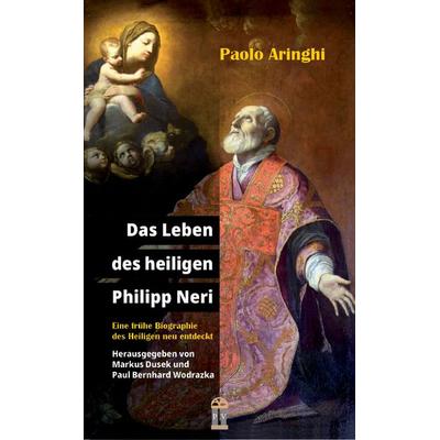 Das Leben des heiligen Philipp Neri, Taschenbuch von Paolo Aringhi, Patrimonium, 978-3-86417-134-5