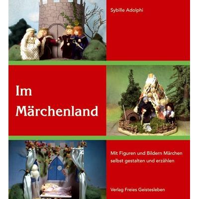 Im Märchenland, Gebundene Ausgabe von Sybille Adolphi, Freies Geistesleben, 978-3-7725-1833-1