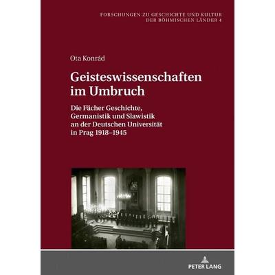 Geisteswissenschaften im Umbruch, Gebundene Ausgabe von Ota Konrád, Peter Lang GmbH, Internationaler Verlag der Wissenschaften, 978-3-631-78036-7