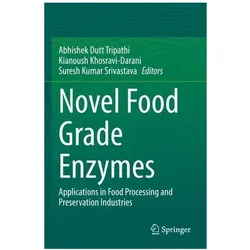 Novel Food Grade Enzymes, Fachbücher von Abhishek Dutt Tripathi, Suresh Kumar Srivastava, Kianoush Khosravi-Darani