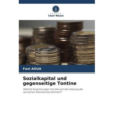 Sozialkapital und gegenseitige Tontine, Taschenbuch von Fani Aoua, Verlag Unser Wissen, 978-620-5-36069-9