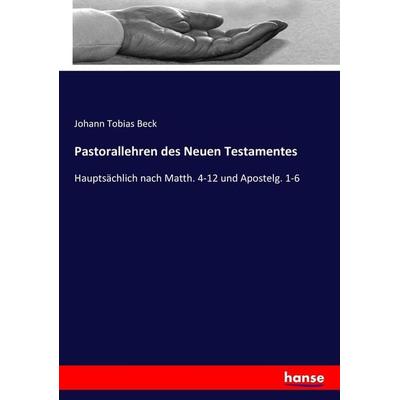Pastorallehren des Neuen Testamentes, Taschenbuch von Johann Tobias Beck, Hansebooks, 978-3-7433-6582-7
