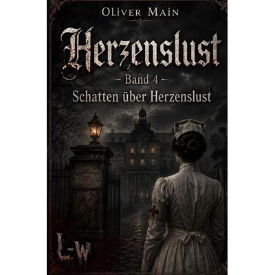 Herzenslust / Herzenslust - Buch 4 - Schatten über Herzenslust, Taschenbuch von Oliver Main, Epubli, 978-3-565-52905-6