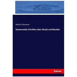 Gesammelte Schriften über Musik und Musiker, Fachbücher von Robert Schumann