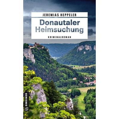 Donautaler Heimsuchung, Taschenbuch von Jeremias Heppeler, Gmeiner-Verlag, 978-3-8392-8149-9