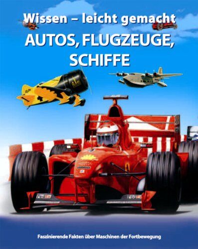 Adam Hibbert - Wissen - leicht gemacht. Autos, Flugzeuge, Schiffe. Faszinierende Fakten über Maschinen der Fortbewegung - Preis vom 09.10.2026 07:28:09 h