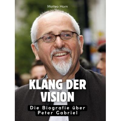 Klang der Vision, Gebundene Ausgabe von Matteo Horn, BoD - Books on Demand, 978-3-695-31162-0