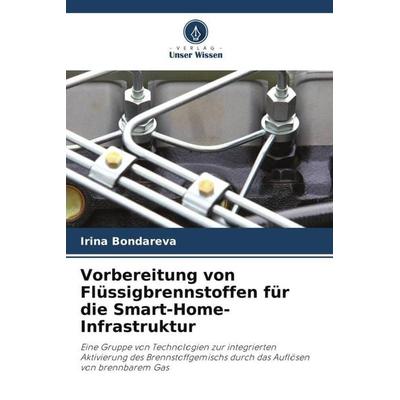 Vorbereitung von Flüssigbrennstoffen für die Smart-Home-Infrastruktur, Taschenbuch von Irina Bondareva, Verlag Unser Wissen, 978-620-6-01049-4