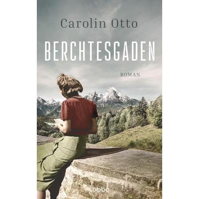 Berchtesgaden, Gebundene Ausgabe von Carolin Otto, Lübbe, 978-3-7577-0058-4