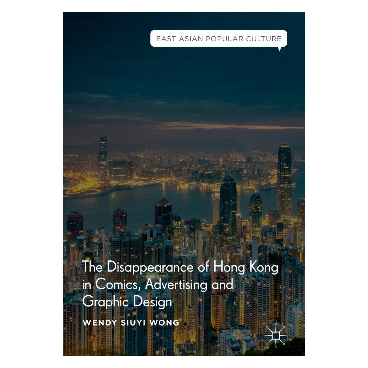 Springer Wong:The Disappearance of Hong Kong in (Englisch, Hardcover, Wendy Siuyi Wong) (9783319920955)