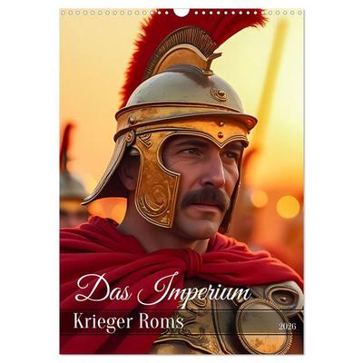 Das Imperium - Krieger Roms (Wandkalender 2026 DIN A3 hoch), CALVENDO Monatskalender