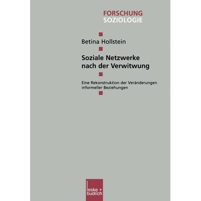 Soziale Netzwerke nach der Verwitwung, Taschenbuch von Betina Hollstein, VS Verlag für Sozialwissenschaften, 978-3-8100-3260-7