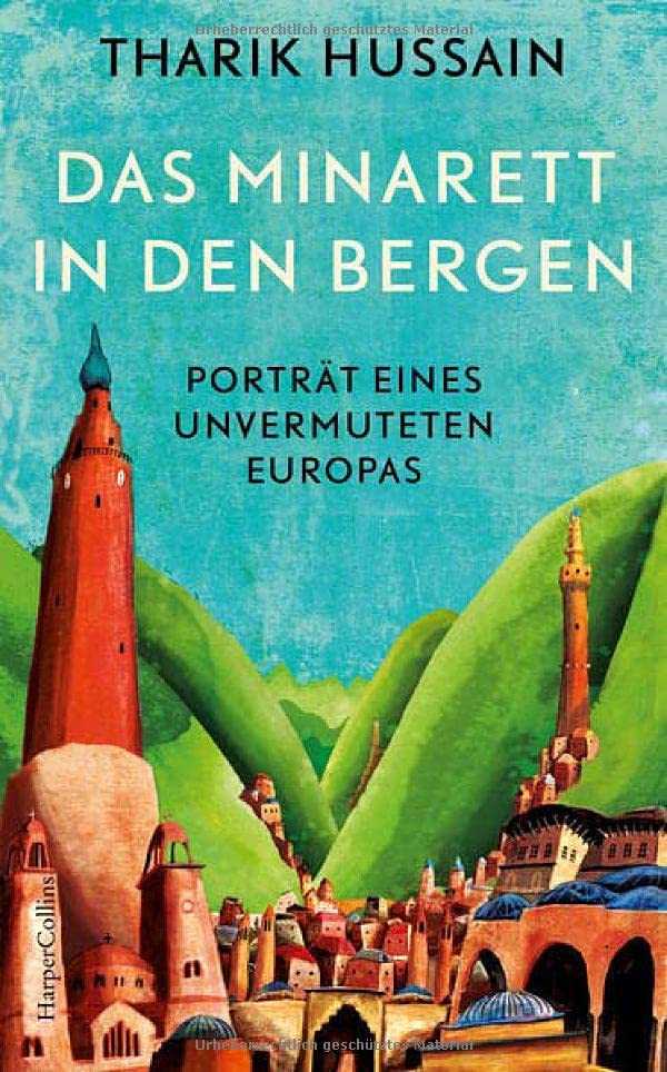 Tharik Hussain - Das Minarett in den Bergen – Porträt eines unvermuteten Europas - Preis vom 09.10.2026 07:28:09 h