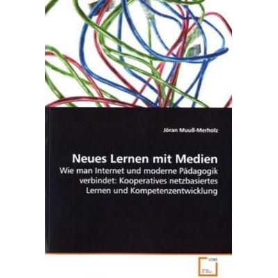Muuß-Merholz, J: Neues Lernen mit Medien, Taschenbuch von Jöran Muuss-Merholz, VDM, 978-3-639-03288-8