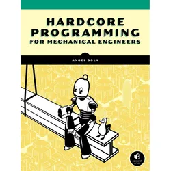 Hardcore Programming for Engineers, Fachbücher von Angel Sola Orbaiceta