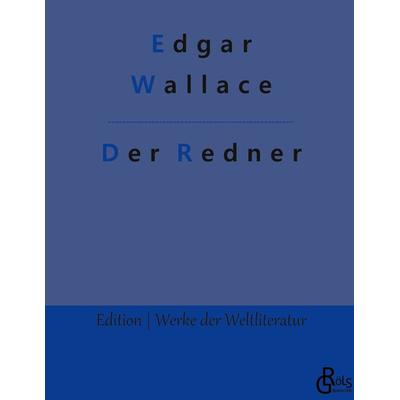 Der Redner, Gebundene Ausgabe von Edgar Wallace, Gröls Verlag, 978-3-9882863-6-9