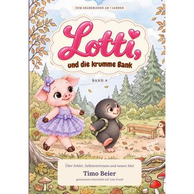 Lotti und die krumme Bank, Gebundene Ausgabe von Timo Beier, BoD – Books on Demand, 978-3-696-76248-3