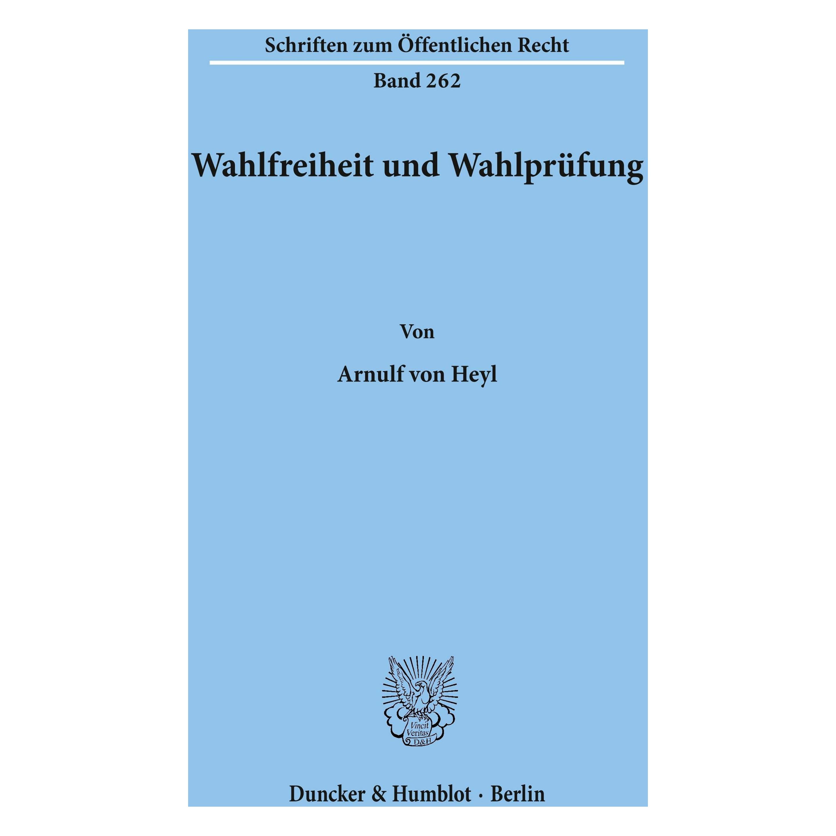 Duncker & Humblot Wahlfreiheit und Wahlprüfung. (Deutsch, Softcover, Arnulf von Heyl) (55340306)