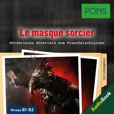 PONS Hörkrimi Französisch: Le masque sorcier - PONS-Redaktion,Gabrielle Robein, Audio, 4057664471314