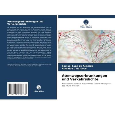 Atemwegserkrankungen und Verkehrsdichte, Taschenbuch von Samuel Luna de Almeida,Adelaide C. Nardocci, Verlag Unser Wissen, 978-620-8-63076-8