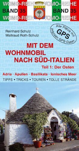 Reinhard Schulz - Mit dem Wohnmobil nach Süd-Italien 1. Der Osten: Adria. Apulien. Basilikata. Ionisches Meer. Die Anleitung für einen Erlebnisurlaub. Tipps. Touren. Tolle Strände - Preis vom 30.09.2026 09:01:18 h