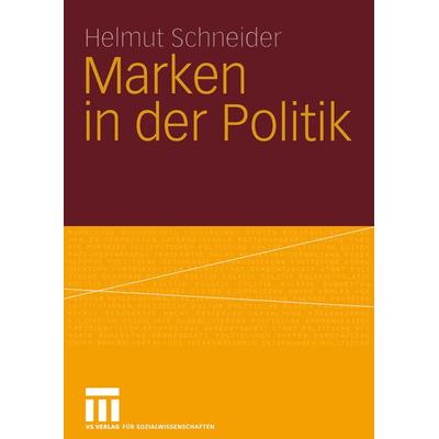 Marken in der Politik, Taschenbuch von Helmut Schneider, VS Verlag für Sozialwissenschaften, 978-3-531-14168-8