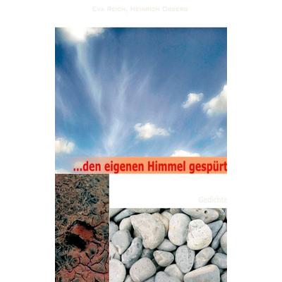 ... den eigenen Himmel gespürt, Gebundene Ausgabe von Eva Reich,Heinrich Obberg, BoD – Books on Demand, 978-3-8334-4113-4