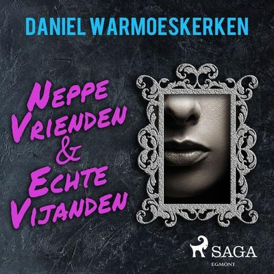Neppe vrienden & echte vijanden - Daniel Warmoeskerken, Audio, 9788728304570