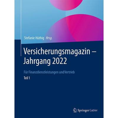 Versicherungsmagazin – Jahrgang 2022 – Teil 1, Gebundene Ausgabe von , Springer Fachmedien Wiesbaden GmbH, 978-3-658-42586-9