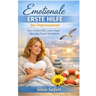 Emotionale erste Hilfe bei Depressionen, Taschenbuch von Silvia Seifert, Epubli, 978-3-565-44547-9