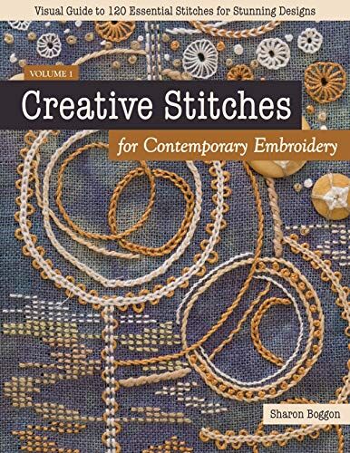 Sharon Boggon - Creative Stitches for Contemporary Embroidery: Visual Guide to 120 Essential Stitches for Stunning Designs - Preis vom 09.10.2026 07:28:09 h