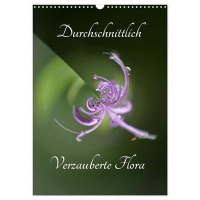 Durchschnittlich - Verzauberte Flora (Wandkalender 2026 DIN A3 hoch), CALVENDO Monatskalender