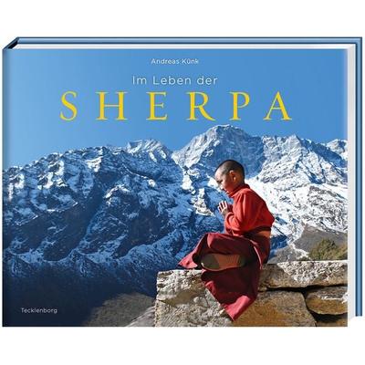 Im Leben der Sherpa, Gebundene Ausgabe von Andreas Künk, Tecklenborg, B, 978-3-949076-02-2